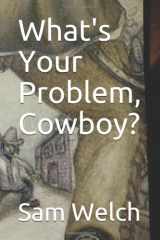 What's Your Problem, Cowboy? cover image