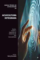 MANUAL TÉCNICO DE ACTUALIZACIÓN EN ACUICULTURA INTEGRADA: Diseño, Gestión y Operación de Sistemas de Acuicultura Integrada en Ambientes de Alta Vulnerabilidad (Spanish Edition) cover image