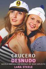Crucero Desnudo: Novela Erótica con Escenas de Sexo Explícito - para Adultos (Spanish Edition) cover image