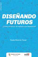 Diseñando futuros ¿Cómo construir el mañana que deseamos? cover image