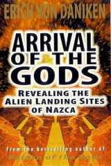 Arrival of the Gods Revealing the Alien Landing Sites of Nazca cover image