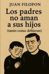 Los padres no aman a sus hijos: (tanto como debieran) (Spanish Edition) cover image