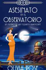 Asesinato en el Observatorio: Un misterio acogedor de los años 20 (Un Misterio De Lady Elizabeth Hawthorne) (Spanish Edition) cover image