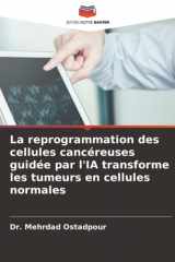 La reprogrammation des cellules cancéreuses guidée par l'IA transforme les tumeurs en cellules normales (French Edition) cover image