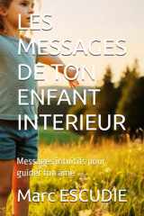 LES MESSAGES DE TON ENFANT INTERIEUR: Messages intuitifs pour guider ton âme (French Edition) cover image