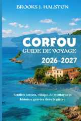 Corfou Guide de voyage 2026-2027: Sentiers secrets, villages de montagne et histoires gravées dans la pierre (French Edition) cover image