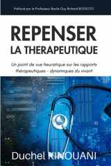 Repenser la thérapeutique: Un point de vue heuristique sur les rapports thérapeutiques - dynamiques du vivant (French Edition) cover image