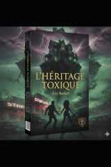 L'Héritage Toxique: Un roman de secrets, de passion et de pouvoir (French Edition) cover image