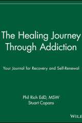 The Healing Journey Through Addiction: Your Journal for Recovery and Self-Renewal cover image
