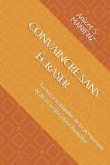 CONVAINCRE SANS ÉCRASER: La force tranquille de la persuasion et de la négociation humaine (French Edition) cover image