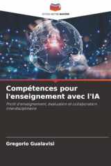 Compétences pour l'enseignement avec l'IA: Profil d'enseignement, évaluation et collaboration interdisciplinaire (French Edition) cover image