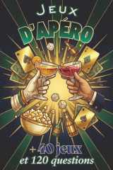 JEUX D'APÉRO: Le Livre Indispensable pour Réussir toutes vos soirées. Idées de Jeux Originaux, Gages et Test de Culture Générale. Le Cadeau Parfait pour les Bons Vivants. (French Edition) cover image