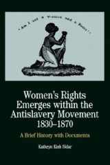 Women's Rights Emerges Within the Anti-Slavery Movement, 1830-1870 A Brief History with Documents cover image