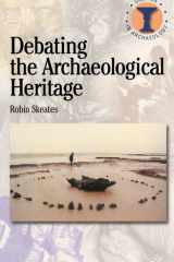Debating the Archaeological Heritage (Debates in Archaeology) cover image