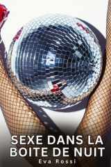Sexe dans la Boite de Nuit: Nouvelles Érotiques de Sexe Tabou pour Adultes cover image