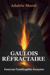 Gaulois Réfractaire: Essai sur l’antifragilité française (L’Esprit Français – Les Essais) (French Edition) cover image