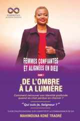 de l'Ombre À La Lumière - Comment retrouver son identité profonde quand on s'est perdue en chemin ? cover image