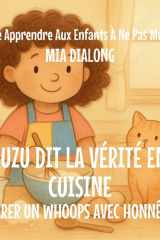 Zuzu Dit La Vérité Sur La Cuisine - Réparer Un Whoops Avec Honnêteté cover image