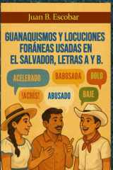 Guanaquismos y locuciones foráneas usadas en El Salvador, letras A y B (Spanish Edition) cover image