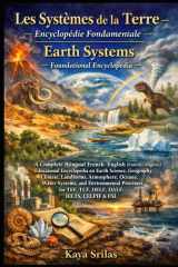 Les Systèmes de la Terre - Encyclopédie Fondamentale - A Complete Bilingual French-English (français-anglais) Encyclopedia on Earth Systems for TEF, TCF, DELF, DALF, IELTS, CELPIP, TOEFL, DET & ESL cover image