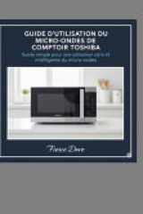 Guide d'utilisation du micro-ondes de comptoir Toshiba - Guide simple pour une utilisation sûre et intelligente du micro-ondes cover image
