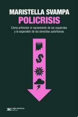 Policrisis Cómo enfrentar el vaciamiento de las izquierdas y la expansión de las derechas autoritarias cover image