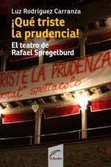 ¡Qué triste es la prudencia! El teatro de Rafael Spregelburd cover image
