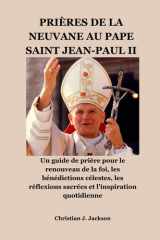 Prières de la Neuvane Au Pape Saint Jean-Paul II - Un guide de prière pour le renouveau de la foi, les bénédictions célestes, les réflexions sacrées et l'inspiration quotidienne cover image