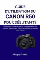 Guide d'Utilisation Du Canon R50 Pour Débutants - Présentation rapide des menus, personnalisation des boutons, portraits nets, scènes de voyage et réussite en basse lumière. cover image