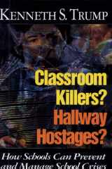 Classroom Killers? Hallway Hostages? How Schools Can Prevent and Manage School Crises cover image