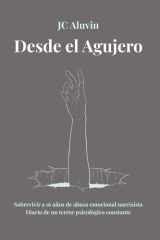 DESDE EL AGUJERO: Sobrevivir a 16 años de abuso emocional narcisista. Diario de un terror psicológico constante. (Spanish Edition) cover image
