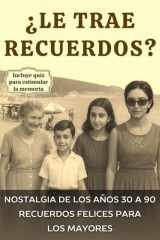 ¿Le trae recuerdos?: Nostalgia de los años 30 a 90: recuerdos felices para los mayores, libro illustrado (Spanish Edition) cover image