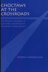 Choctaws at the Crossroads The Political Economy of Class and Culture in the Oklahoma Timber Region cover image