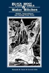 Black Cats, Hoot Owls, and Water Witches: Beliefs, Superstitions, and Sayings from Texas cover image
