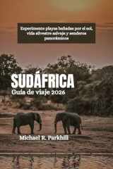 SUDÁFRICA Guía de viaje 2026: Experimente playas bañadas por el sol, vida silvestre salvaje y senderos panorámicos (Spanish Edition) cover image