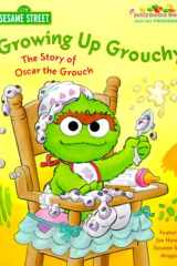 Growing Up Grouchy The Story of Oscar the Grouch cover image