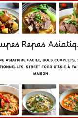 Soupes Repas Asiatiques: Cuisine asiatique facile, bols complets, soupes traditionnelles, street food d’Asie à faire à la maison (French Edition) cover image