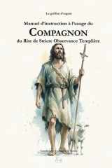 Manuel d'instruction à l'usage du Compagnon du Rite de Stricte Observance Templière cover image