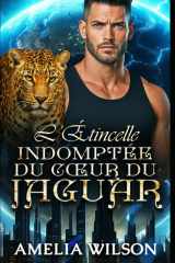 L'Étincelle Indomptée du Coeur du Jaguar - Une romance panthère de rédemption d'ennemis à amants cover image