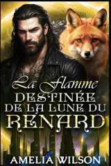 La Flamme Destinée de la Lune du Renard - Une romance Fox avec un compagnon prédestiné cover image