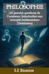 Ρhilоsоphiе - lеs grаndеs quеstiоns dе l'еxistеnсе. Ιntrоduсtiоn аux соnсеpts fоndаmеntаux (Теrminаlеs) cover image