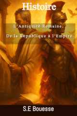 Ηistоirе - L'Аntiquité Rоmаinе. Dе lа Républiquе à l'Εmpirе cover image