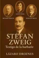 STEFAN ZWEIG. Testigo de la barbarie - Una ficción histórica que recrea la relación de Stefan Zweig con Richard Strauss, Sigmund Freud y su trágica muerte junto con su esposa Lotte. cover image