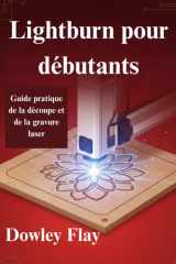 Lightburn pour débutants - Guide pratique de la découpe et de la gravure laser cover image