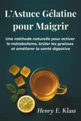 L'Astuce Gélatine pour Maigrir - Une méthode naturelle pour activer le métabolisme, brûler les graisses et améliorer la santé digestive cover image