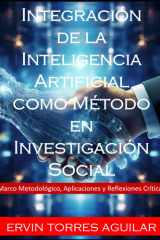 Integración de la Inteligencia Artificial como Método en Investigación Social - Marco Metodológico, Aplicaciones y Reflexiones Críticas cover image