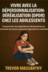 Vivre avec la dépersonnalisation-déréalisation (DPDR) chez les adolescents - Comprendre les expériences dissociatives et comment les jeunes peuvent reprendre le contrôle cover image