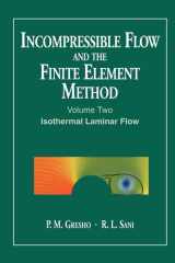 Incompressible Flow and the Finite Element Method, Volume 2 Isothermal Laminar Flow cover image