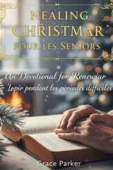 Noël Guérisseur Pour Les Seniors - Un dévotionnel pour renouveler l'espoir pendant les périodes difficiles cover image