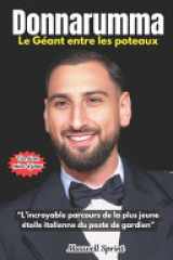Donnarumma - Le Géant entre les poteaux: L'incroyable parcours de la plus jeune étoile italienne du poste de gardien" cover image